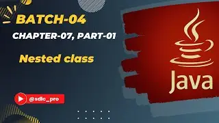 Nested class | Chapter-07 | Part-01 | Batch-04