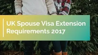 UK Spouse Visa Extension Requirements 2017