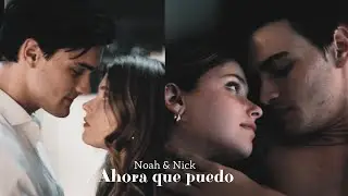 Noah & Nick // Ahora que puedo