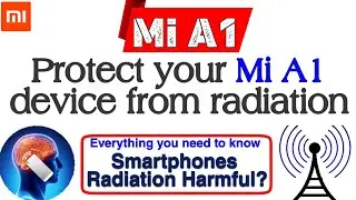 Mi A1 is Unsafe smartphone? know how to protect your Mi A1,Is Mi A1 Emitting Highest Radiation?