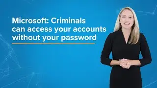 Microsoft: Criminals Can Access Your Accounts Without Your Password