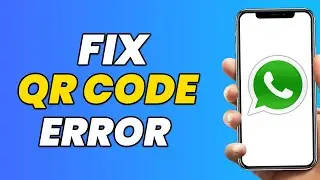 How To Fix “No Valid QR Code Detected” Error in WhatsApp