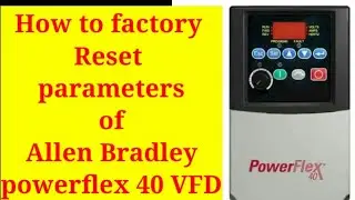 How to factory reset Default parameters of Allen Bradley powerflex 40 VFD