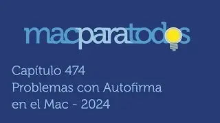 474.- Autofirma en el Mac 2024