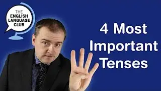 The 4 most important Tenses 