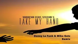 1000CHR ft. Stefan S - Take My Hand (Danny Le Funk & Mike Gutz Remix)