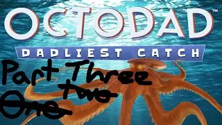 OCTODAD: PART 3 - britishguy