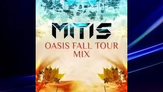 ►MitiS - Oasis Fall Tour Mix 2014◄ 【HQ】