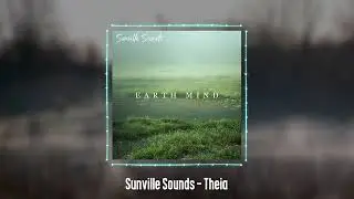 Sunville Sounds - Theia | Earth Mind