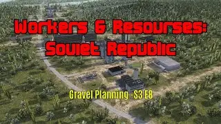 Workers & Resources: Soviet Republic - Gravel Planning - E8