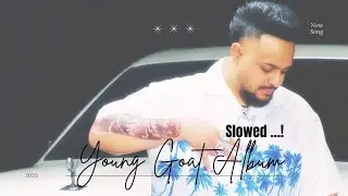 Young Goat (ALBUM) Slowed ~ Cheema Y