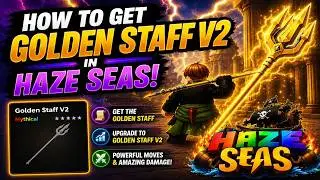 How To Get Golden Staff V2 In Haze Seas | How To Unlock Golden Staff V2 In Haze Seas