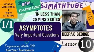 (New Syllabus TU 2080)"IN LESS THAN 20 MINUTES SERIES"-10 Asymptotes Very Important Questions