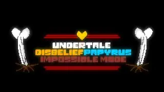 Disbelief Papyrus IMPOSSIBLE Mode | Phase 10.5: Truer Then Fi… (FINAL VERSION)