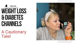 Diabetes and Weight Loss Channels - A Cautionary Tale