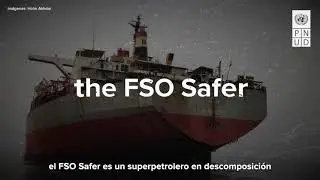 FSO Safer - El petrolero en descomposición supone una amenaza medioambiental y humanitaria