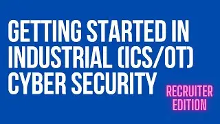 Getting Started in ICS/OT Cyber Security: Recruiter Edition
