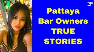 Pattaya Bar Owners AMAZING TRUE STORIES