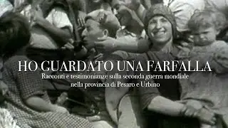 Ho guardato una farfalla - Storie e testimonianze sulla seconda guerra mondiale