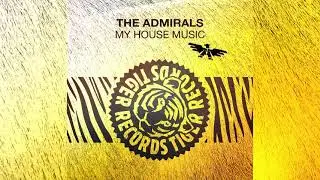 The Admirals - My House Music (Official Release)