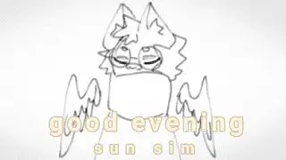 good evening sun sim (animation meme)