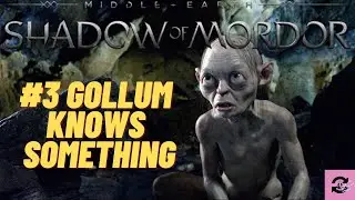 Middle Earth Shadow Of Mordor Ep 3 | Gollum knows something