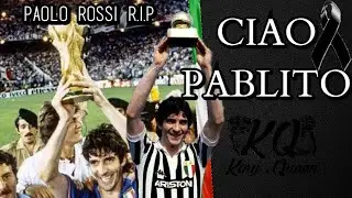 CIAO PABLITO, R.I.P ORGOGLIO ITALIANO (Paolo Rossi)