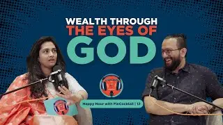 Wealth through the eyes of God ft. Om Dhumatkar | Happy Hour with FinCocktail | S 2 | E 12