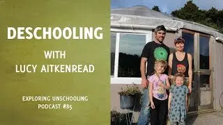 Deschooling with Lucy AitkenRead, Episode 85