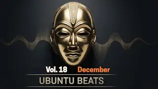 Ubuntu Beats Vol. 18 – Deep Afro House Mix | December 2025