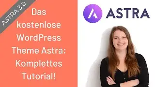 Das kostenlose WordPress Theme Astra 3.0: Komplettes Tutorial!