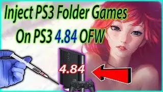 How To Inject PS3 Folder Games On PS3 Latest Update 4.84 OFW