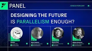 Designing the Future: Is Parallelism Enough? | Execution Day | ETHDenver 2024