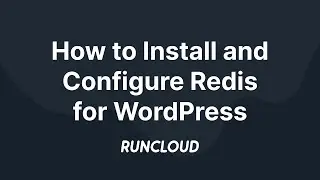 How to Install and Configure Redis for WordPress