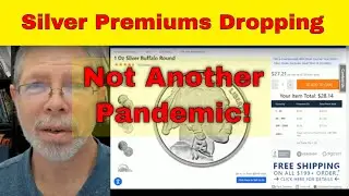 Are Silver Premiums Going Down? Not Another Pandemic!