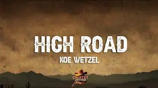 Koe Wetzel - High Road (Lyrics)