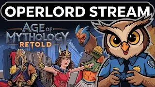 OPERLORD STREAM. Age of Mythology: Retold. Залетай к сове на разговор. (Читаю и отвечаю на чат)