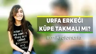 Urfa erkeği küpe takmalı mı? - Sokak Röportajı #9
