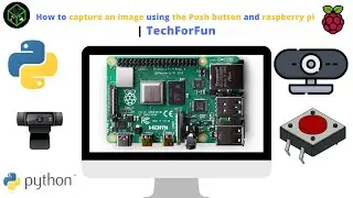 E.P:-19 | How to capture image using button and raspberry pi  | Raspberry pi Series | TechForFun