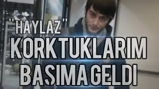 Haylaz - Korktuklarım Başıma Geldi 2013