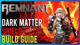 Remnant 2 - Dark Matter Shield Build Guide | Short Guides