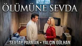 Ölümüne Sevda -Türk Filmi - Sevtap Parman & Yalçın Gülhan