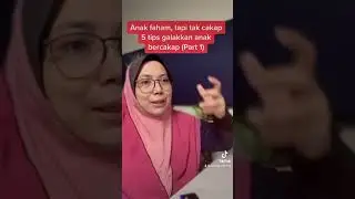 Anak faham, tapi tak bercakap.. cuba 5 tips ini -Part 1