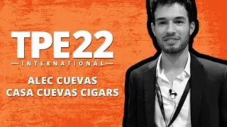 TPE 2022 - Alec Cuevas of Casa Cuevas Cigars