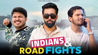 Indians And Road Fights | What the fukrey