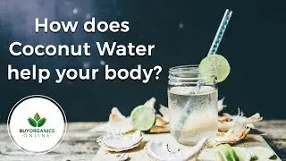 How does Coconut Water help your body?