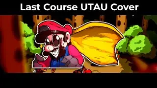 Last Course UTAU Cover | Friday Night Funkin' Mario‘s Madness