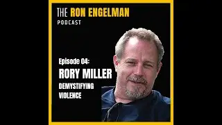Ron Engelman Podcast #04 - Rory Miller