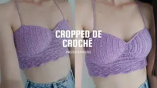 Cropped em Crochê - passo a passo - tamanho P/M