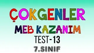 7.Sınıf MEB Kazanım Testleri 2017-2018 Test-13 ÇOKGENLER Yeni Sistem